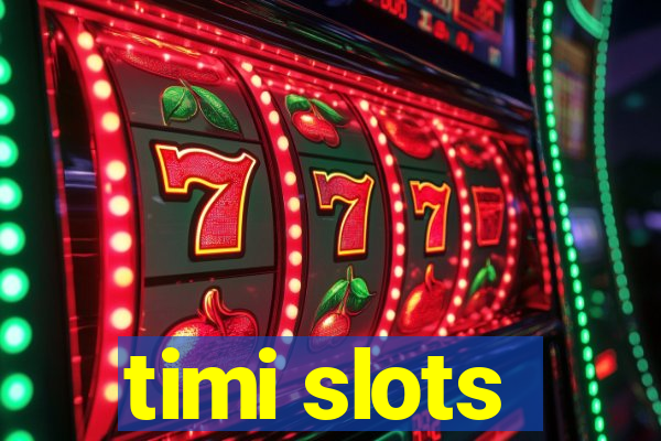 timi slots